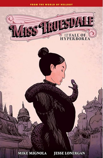 Miss Truesdale and the fall of Hyperborea | Mike Mignola (1960-....). Auteur