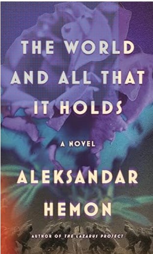 The world and all that it holds | Aleksandar Hemon (1964-....). Auteur