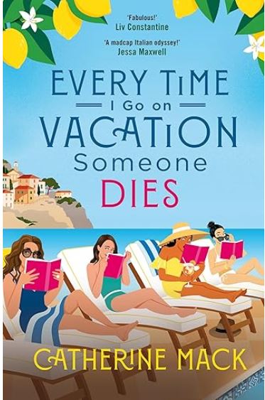 Every time I go on vacation, someone dies : a novel | Catherine Mack. Auteur