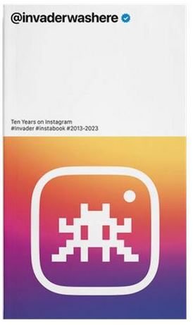 @invaderwashere : ten years on instagram : #invader #instagram #2013-2023 |  Invader (1969-....). Auteur