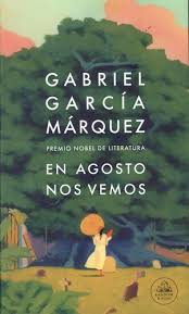 En agosto nos vemos  | Gabriel García Márquez (1927-2014). Auteur