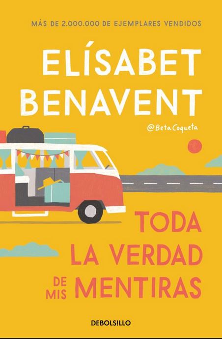 Toda la verdad de mis mentiras | Elísabet Benavent (1984-....). Auteur