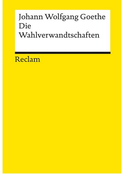 Die Wahlverwandtschaften  : ein roman | Johann Wolfgang von Goethe (1749-1832). Auteur