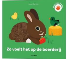 Zo voelt het op de boerderij | Xavier Deneux (1969-....). Illustrateur