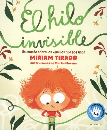 El hilo invisible : un cuento sobre los vínculos que nos unen | Míriam Tirado. Auteur