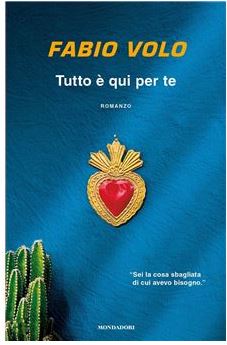 Tutto è qui per te : Romanzo | Fabio Volo (1972-....). Auteur