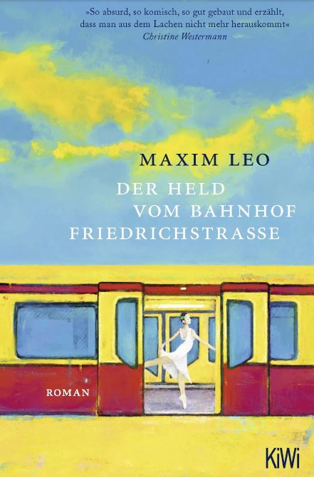 Der Held vom Banhof Friedrich-strasse : roman | Maxim Leo (1970-....). Auteur