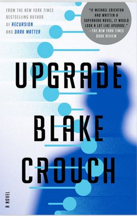 Upgrade  : a novel | Blake  Crouch (19..). Auteur