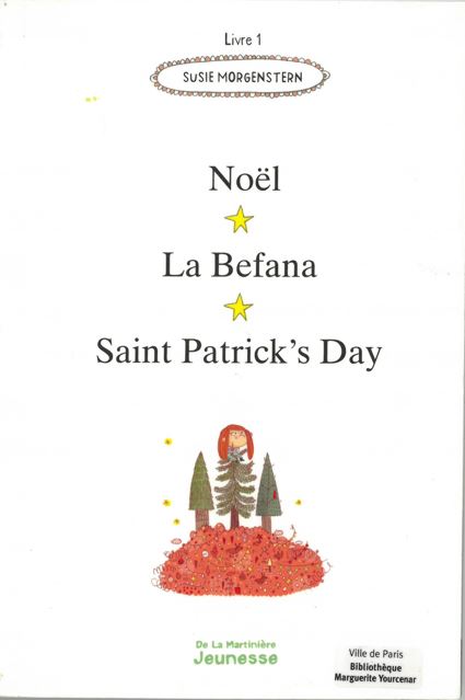 Les fêtes autour du monde : 15 histoires à lire et à relire, Noël, la Befana, Saint Patrick's day | Susie Morgenstern (1945-....). Auteur