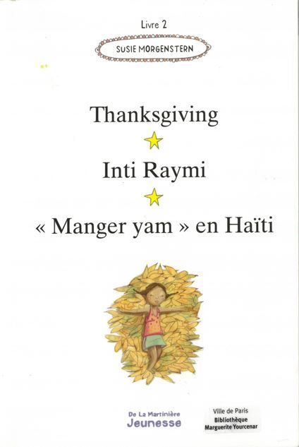 Les fêtes autour du monde : 15 histoires à lire et à relire, Thanksgiving, Inti Raymi, "Manger yam" en Haïti | Susie Morgenstern (1945-....). Auteur