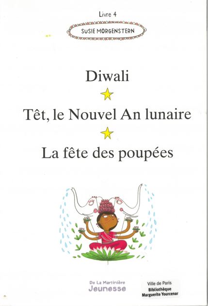 Les fêtes autour du monde : 15 histoires à lire et à relire, Diwali, Têt le Nouvel An lunaire, la fête des poupées | Susie Morgenstern (1945-....). Auteur