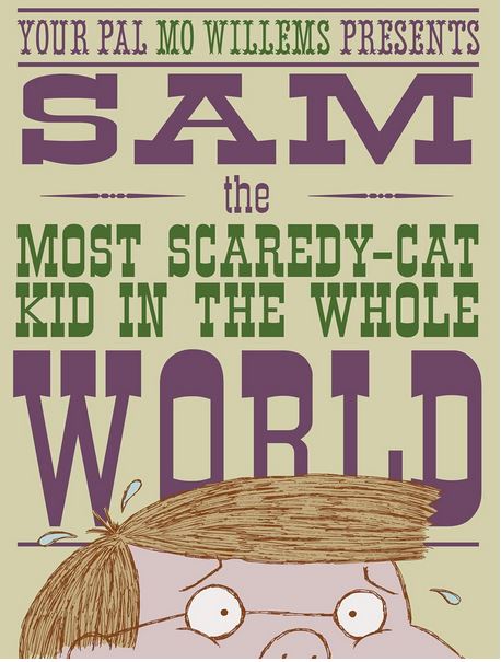 Sam the most scaredy-cat kid in the whole world | Mo Willems (1968-....). Auteur