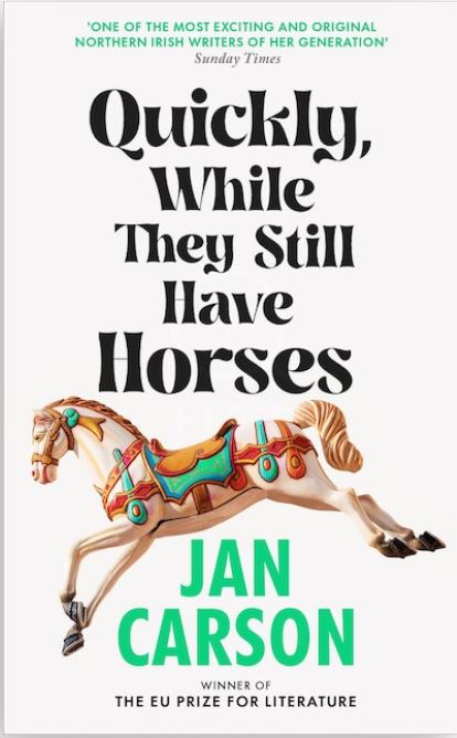 Quickly, while they still have horses : short stories | Jan Carson (1980-....). Auteur