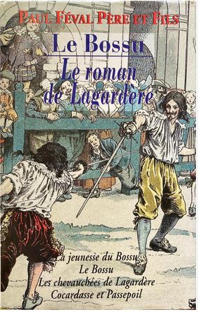 Le bossu : le roman de Lagardère | Paul Féval (1816-1887). Auteur