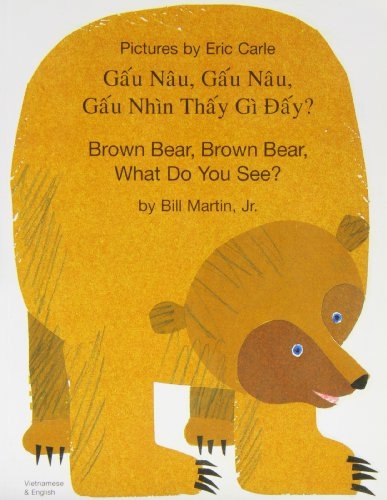 Brown Bear, Brown Bear, what do you see?. Gau nau, gau nau, gau nhin thay gi day? | Bill Martin (1916-2004). Auteur