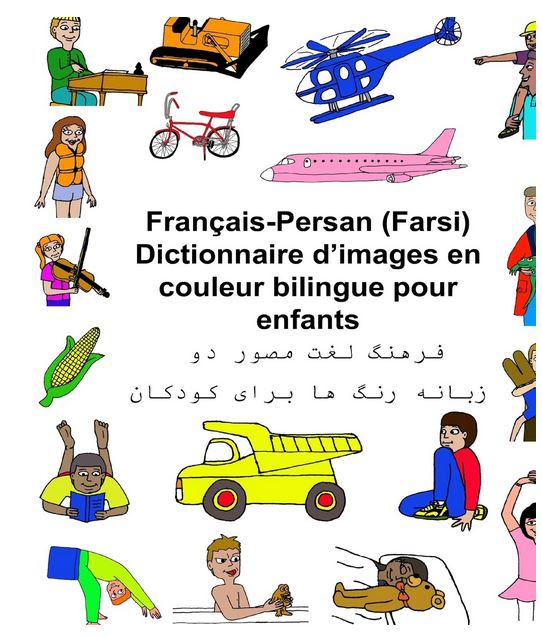 Dictionnaire d'images en couleurs bilingue pour enfants : français-persan (farsi) | Richard Carlson. Auteur