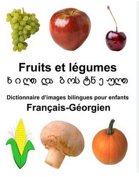Fruits et légumes : dictionnaire bilingue pour enfants : français-géorgien | Richard Carlson Jr. Auteur