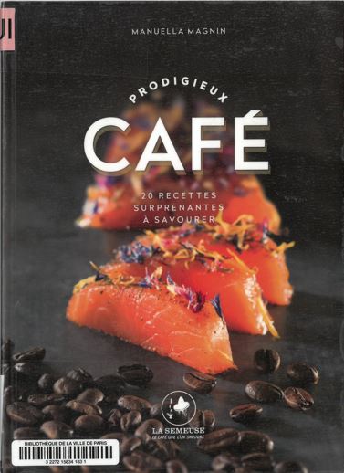 Prodigieux café : 20 recettes surprenantes à savourer | Manuella Magnin. Auteur