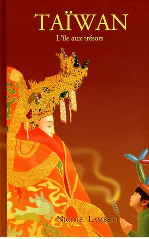 Taïwan  : L'île aux trésors | Nicole Lambert (1948-....) - illustratrice. Auteur