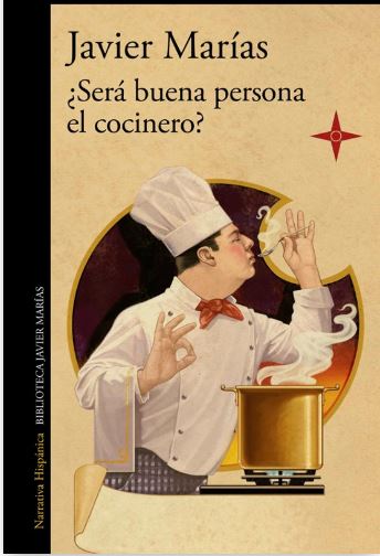 ¿Será buena persona el cocinero? | Javier Marías (1951-2022). Auteur