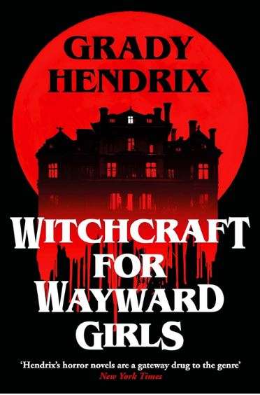 Witchcraft for wayward girls | Grady Hendrix. Auteur