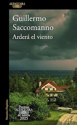 Arderá el viento | Guillermo Saccomanno (1948-....). Auteur