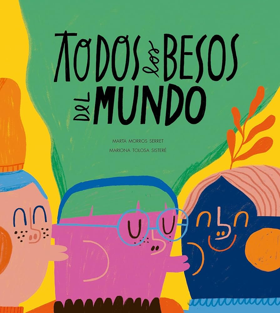 Todos los besos del mundo | Marta Morros Serret . Auteur