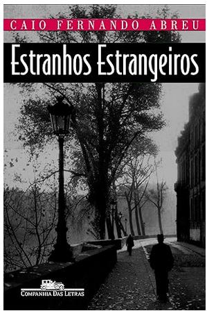 Estranhos estrangeiros : e ; Pela noite | Caio Fernando Abreu (1948-1996). Auteur