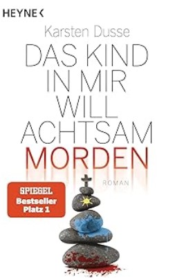Das Kind in mir will achtsam morden  : roman | Karsten Dusse (1973-....). Auteur