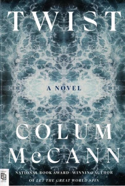Twist : a novel | Colum McCann (1965-....). Auteur