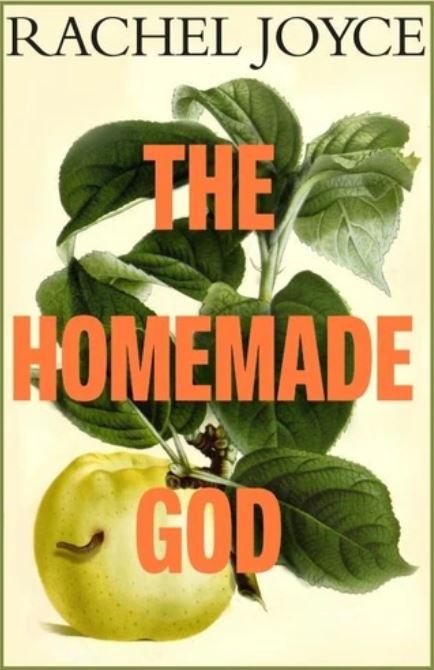 The homemade God | Rachel Joyce (1962-....). Auteur