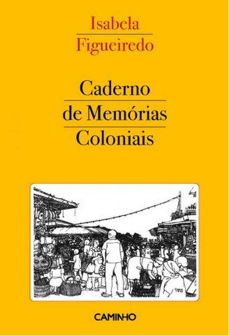 Caderno de memórias coloniais | Isabela Figueiredo (1963-....). Auteur