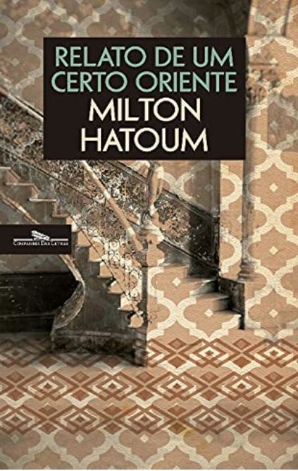 Relato de um certo Oriente | Milton Hatoum (1952-....). Auteur