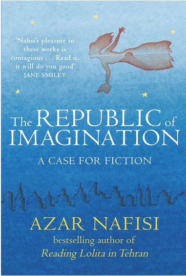 The republic of imagination : a case for fiction | Azar Nafisi (1955-....). Auteur
