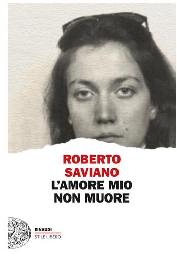L'amore mio non muore | Roberto Saviano (1979-....). Auteur