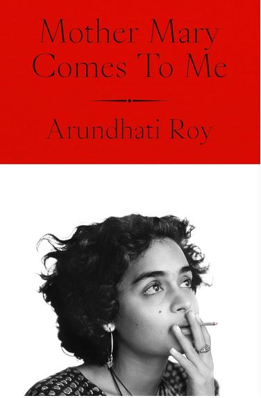 Mother Mary comes to me | Arundhati Roy (1961-....). Auteur
