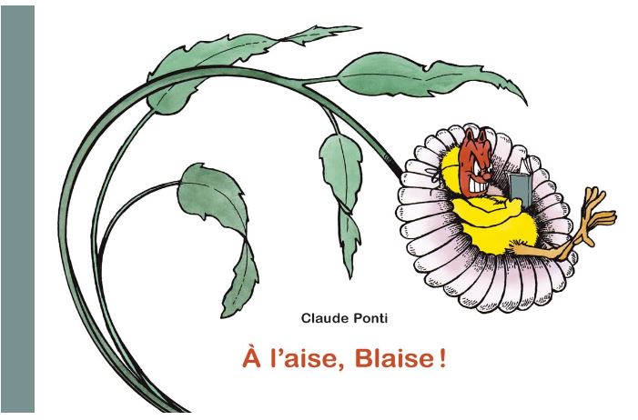 À l'aise, Blaise ! | Claude Ponti (1948-....). Auteur