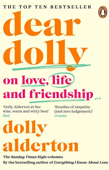 Dear Dolly : on love, life and friendship : collected wisdom from her Sunday Times Style Column | Dolly Alderton. Auteur