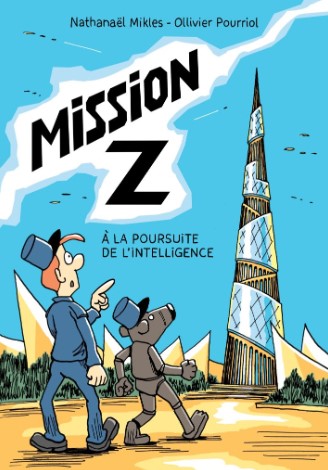 Mission Z : à la poursuite de l'intelligence | Ollivier Pourriol (1971-....). Auteur