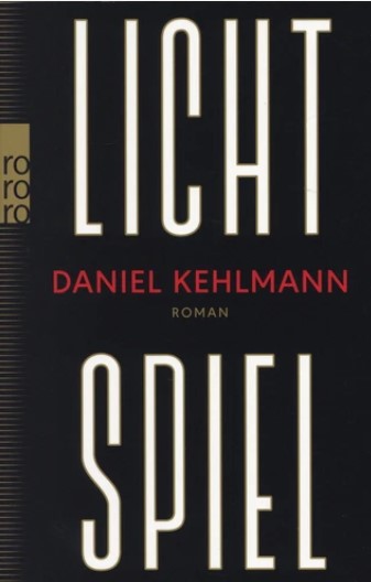 Licht Spiel : roman | Daniel Kehlmann (1975-....). Auteur