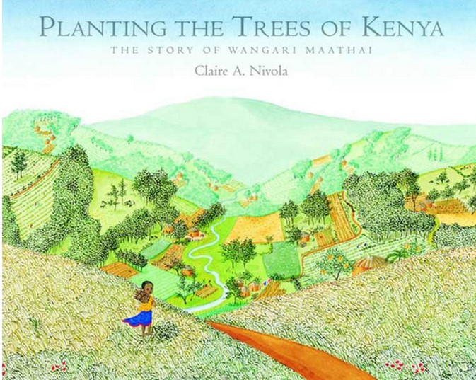 Planting the trees of Kenya : the story of Wangari Maathai | Claire A. Nivola. Auteur