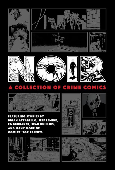Noir : a collection of crime comics | Ed Brubaker (1966-....). Auteur