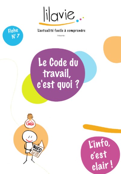 L'info c'est clair !. Fiche n° 7, Le code du travail, c'est quoi ? | Lilavie (Laval (Mayenne, France))