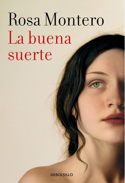 La buena suerte | Rosa Montero (1951-....). Auteur
