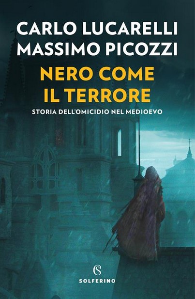 Nero come il terrore, Storia dell'omicidio nel Medioevo | Carlo Lucarelli (1960-....). Auteur