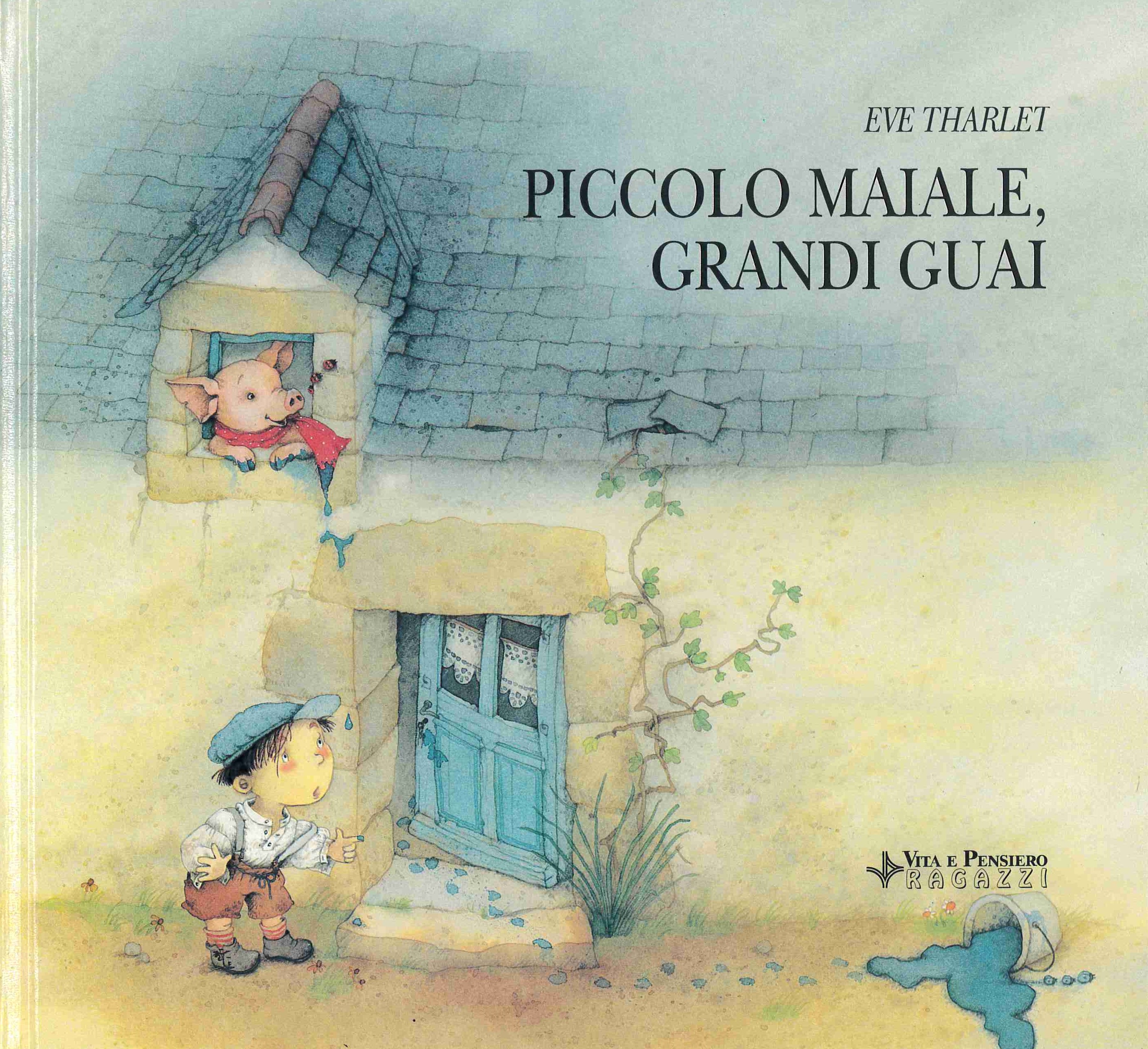 Piccolo maiale, grandi guai | Ève Tharlet (1956-....). Auteur