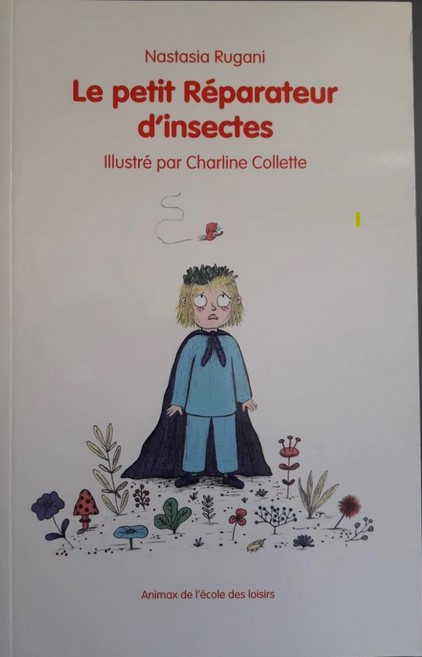 Le petit Réparateur d'insectes | Nastasia Rugani (1987-....). Auteur