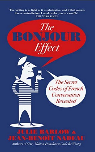 The bonjour effect : the secret codes of French conversation revealed | Julie Barlow (1968-....). Auteur