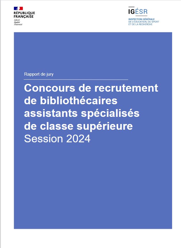Concours de recrutement de bibliothécaires assistants spécialisés de classe supérieure : session 2024 : rapport de jury | France. Inspection générale de l'éducation, du sport et de la recherche