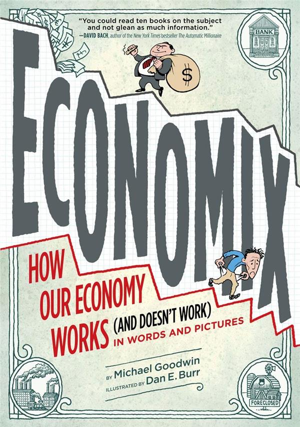 Economix : how our economy works (and doesn't work) in words and pictures | Michael Goodwin (1965-....). Auteur